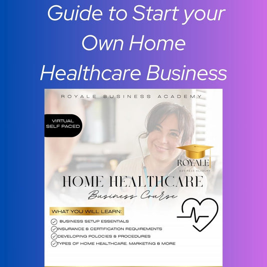 Guide to Start your Own Home Healthcare Business