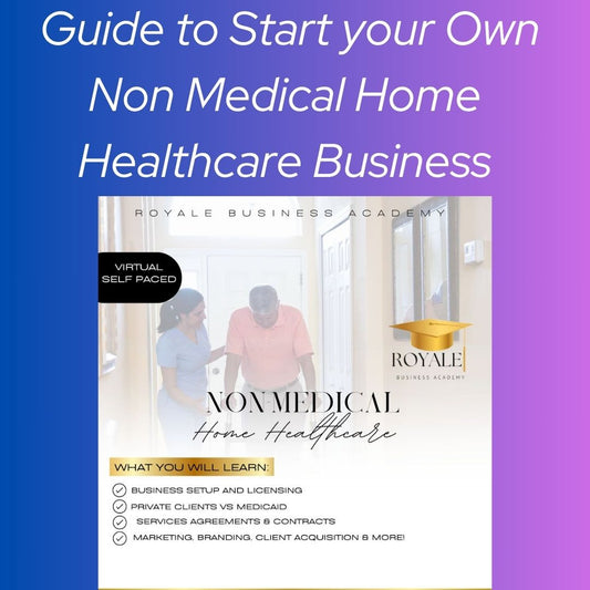 Guide to Start your Own Non Medical Home Healthcare Business